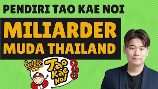 Kisah Pendiri Tao Kae Noi, Miliarder Muda Thailand