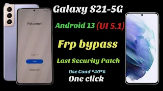 Galaxy S21, S21 plus, S21 Ultra FRP bypass Android 13 (UI 5.1)  All Galaxy  Android 13 frp unlock