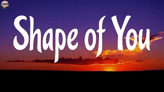 Ed Sheeran - Shape of You (Lyrics) | One Direction, Ruth B., Tones and I...