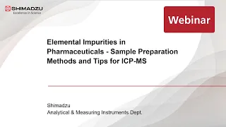Elemental Impurities in Pharmaceuticals - Sample Preparation Methods and Tips for ICP-MS