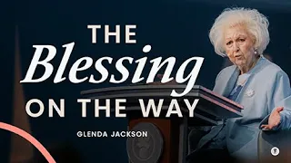 The Blessing On The Way | Sunday Sermon | Glenda Jackson