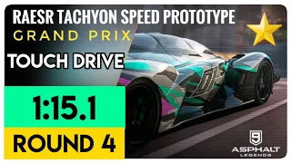 Asphalt 9 | RAESR TACHYON SPEED GRAND PRIX | Round 4 | Touch Drive- 1:15.1 |