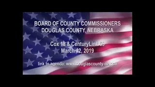 Board of County Commissioners Douglas County Nebraska meeting March 12, 2019