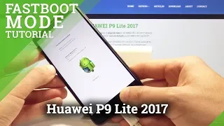 How to Access and Exit Fastboot on Huawei P9 Lite 2017 - Fastboot & Rescue Mode