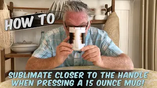 Pressing a 15 Ounce Coffee Mug - How to Sub Closer To The Handle!