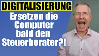 Das ENDE der Steuerberater?! Die Bedrohung durch die Digitalisierung ... Steuerberater erklärt