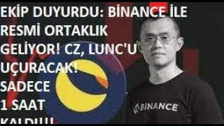 CZ, LUNC COİN'İ UÇURACAK: SADECE 1 SAAT KALDI🚀EKİP DUYURDU: LUNC BİNANCE İLE RESMİ ORTAKLIK YAPACAK🔥