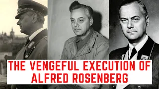 The VENGEFUL Execution Of Alfred Rosenberg - Hitler's Art Thief/Theorist