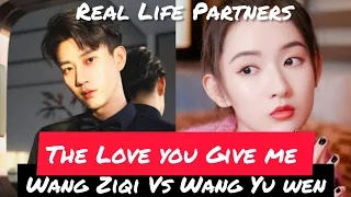 The Love You Give Me - Wang Ziqi, Wang Yuwen- Real Life Partners #cdrama #theloveyougiveme #cast