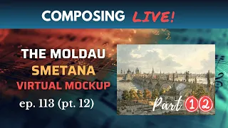Composing Live! The Moldau (The Broad Flow of the Vltava) by Smetana - Part 12