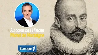 Au cœur de l'histoire: Michel de Montaigne (Franck Ferrand)