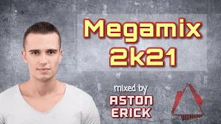 MEGAMIX 2k21- Mixed by DJ Aston Erick (Dance Mix of TOP Commercial Songs of 2021)🔥