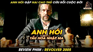 ANH HÓI BỊ TẨU HỎA NHẬP MA | REVIEW REVOLVER 2005 || Lan Già Review