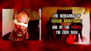 The Brutal Beheading of Eugene Armstrong | Fan Request Video!