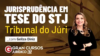 Jurisprudência em tese do STJ - Tribunal do Júri #2: Prof. Geilza Diniz