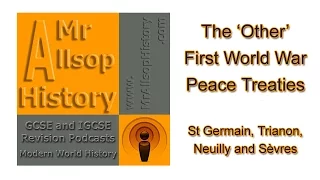 The 'Other' WW1 Peace Treaties: St Germain, Trianon, Neuilly, Sèvres - GCSE & IGCSE History Revision