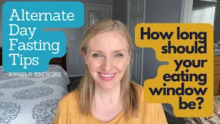 HOW LONG SHOULD YOUR EATING WINDOW BE?|ALTERNATE DAY FASTING TIPS