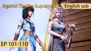 [Eng Sub] Against The Sky Supreme 101-110  full episode highlights