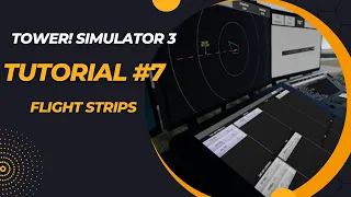 Tower! Simulator 3 - Tutorial #7 Flight Strips