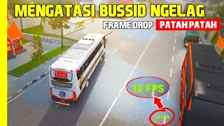 100% Ampuh! Cara Mengatasi Bussid Ngelag dan Patah - Patah