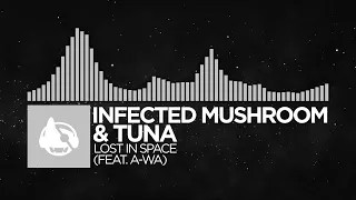 [Electronic] - Infected Mushroom & Tuna - Lost In Space (feat. A-Wa)