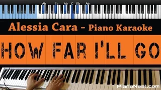 Alessia Cara - How Far I'll Go - LOWER Key (Piano Karaoke / Sing Along)