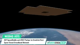 AST SpaceMobile ($ASTS) and AT&T ($T) Partner to Establish First Space-Based Broadband Network