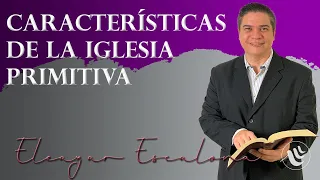 Características de la Iglesia Primitiva | Eleazar Escalona | @avivamientocc