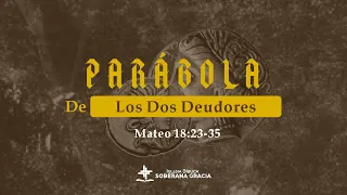 Parábola de los dos deudores - Mateo 18:23-35 | Fredy Aguilar