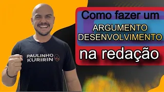 Como fazer os desenvolvimentos, argumentos na redação