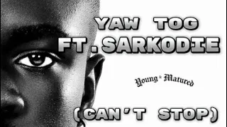 YAW TOG ft SARKODIE-Can’t Stop(lyrics video)#yawtog #sarkodie #sarkodiesongs #lyricvideo