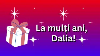 La multi ani, Dalia! 🎁 MULTI ANI TRAIASCA! 🎁