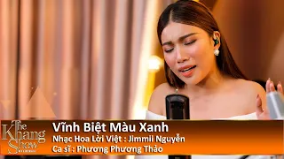 Vĩnh Biệt Màu Xanh - Phương Phương Thảo (The Khang Show)