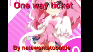One way ticket [natewentstobattle] nightcore