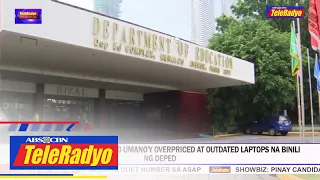 PS-DBM paiimbestigahan ang umano'y overpriced at outdated laptops na binili ng DepEd | 8 Aug 2022