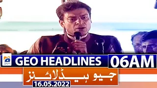 Geo News Headlines Today 06 AM | 16th May 2022