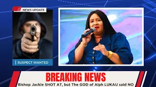 BREAKING NEWS❗️ Bishop Jackie SHOT AT, but The GOD of Alph LUKAU said NO