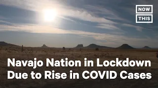 Navajo Nation Enters New Lockdown Amid COVID-19 Spike | NowThis