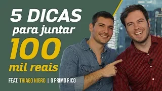 5 dicas para juntar R$100.000 com Thiago Nigro | O Primo Rico | Você MAIS Rico