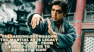 Unleashing the Dragon: The Legendary Journey of Donnie Yen in Martial Arts Cinema