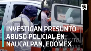 Abuso policial en Naucalpan, Estado de México - Las Noticias