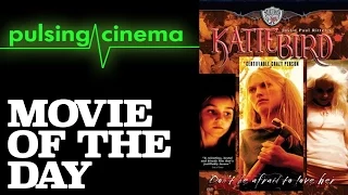 Pulsing Cinema Movie of the Day - KatieBird *Certifiable Crazy Person