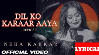 DIL KO KARRAR AAYA Reprise LYRICS  - Neha Kakkar | Rajat Nagpal | Rana | Anshul Garg | HINDI MUSIC