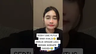 Amelia putus dari khalis sampe denger lagu galau #khalissetiawan #amelia