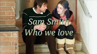 🤍 사랑을 사랑한다는 건 | Sam Smith, Ed Sheeran - Who we love[가사/lyrics/해석/번역/한국어]