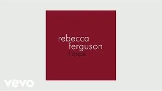 Rebecca Ferguson - I Hope (Official Audio)