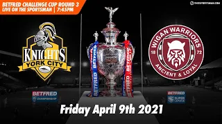 🏉 Betfred Challenge Cup 2021: York City Knights vs Wigan Warriors | Rugby League Full Game