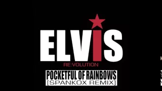 ELVIS PRESLEY - Pocketful Of Rainbows (Spankox Remix) [Elvis Re:Volution]