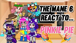 The Mane 6 react to...  🎈Pinkie Pie 🎉 (2/6)