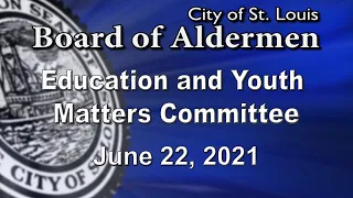Education and Youth Matters Committee -  June 22, 2021